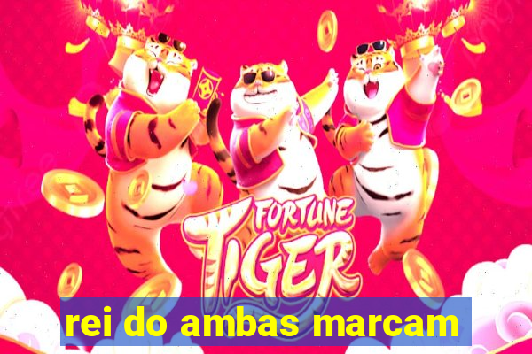 rei do ambas marcam